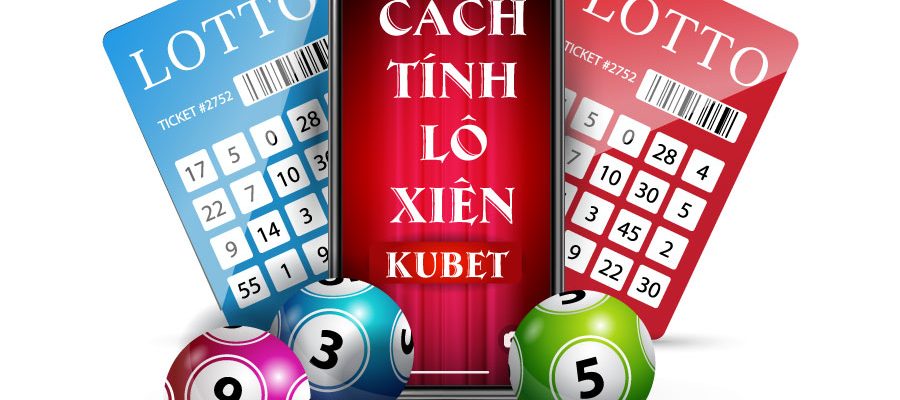 lô xiên là gì và cách tính lô xiên